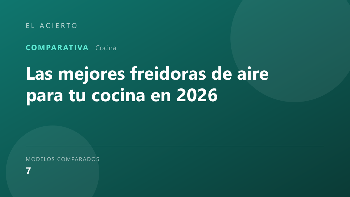 Las mejores freidoras de aire para tu cocina en 2026