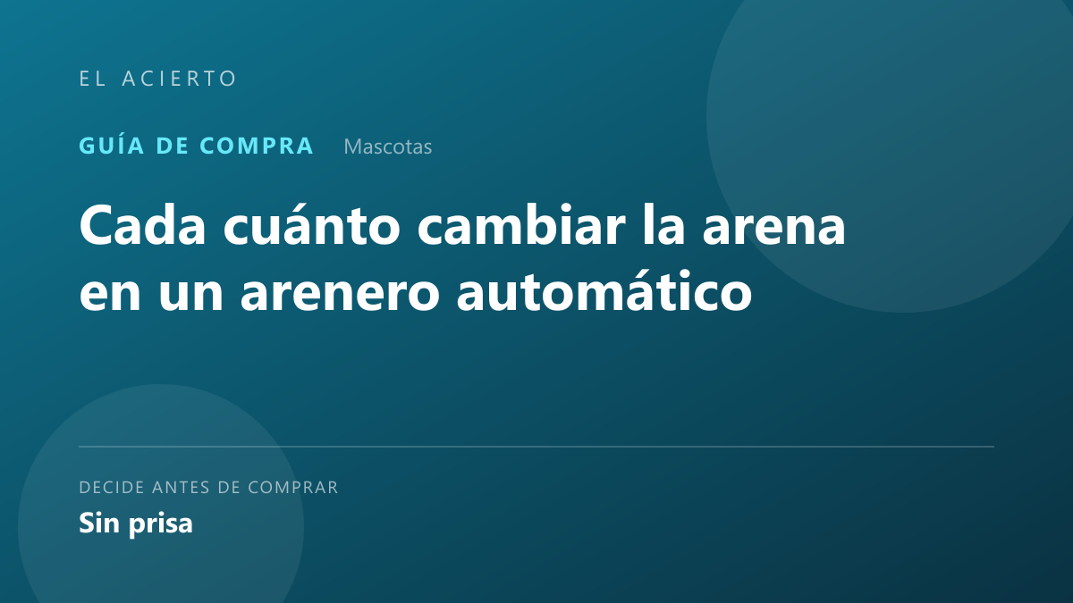 Cada cuánto cambiar la arena en un arenero automático