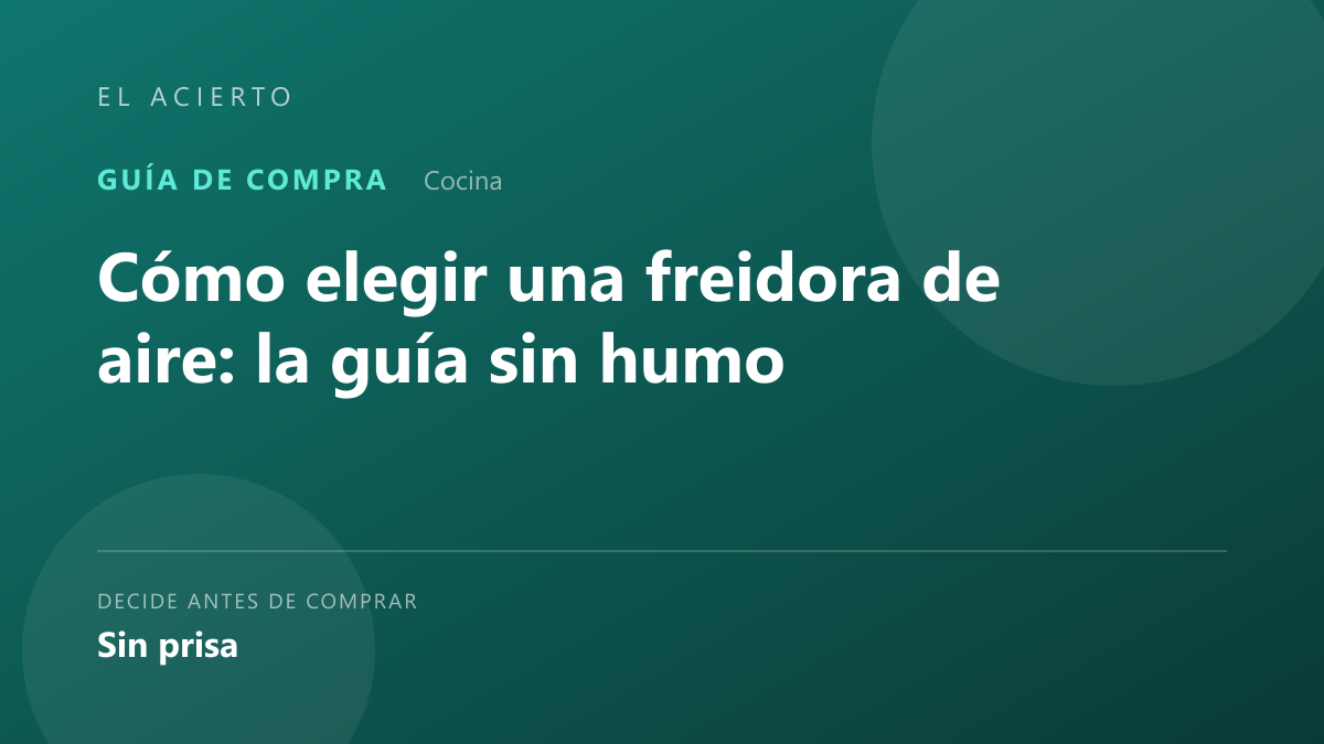 Cómo elegir una freidora de aire: la guía sin humo