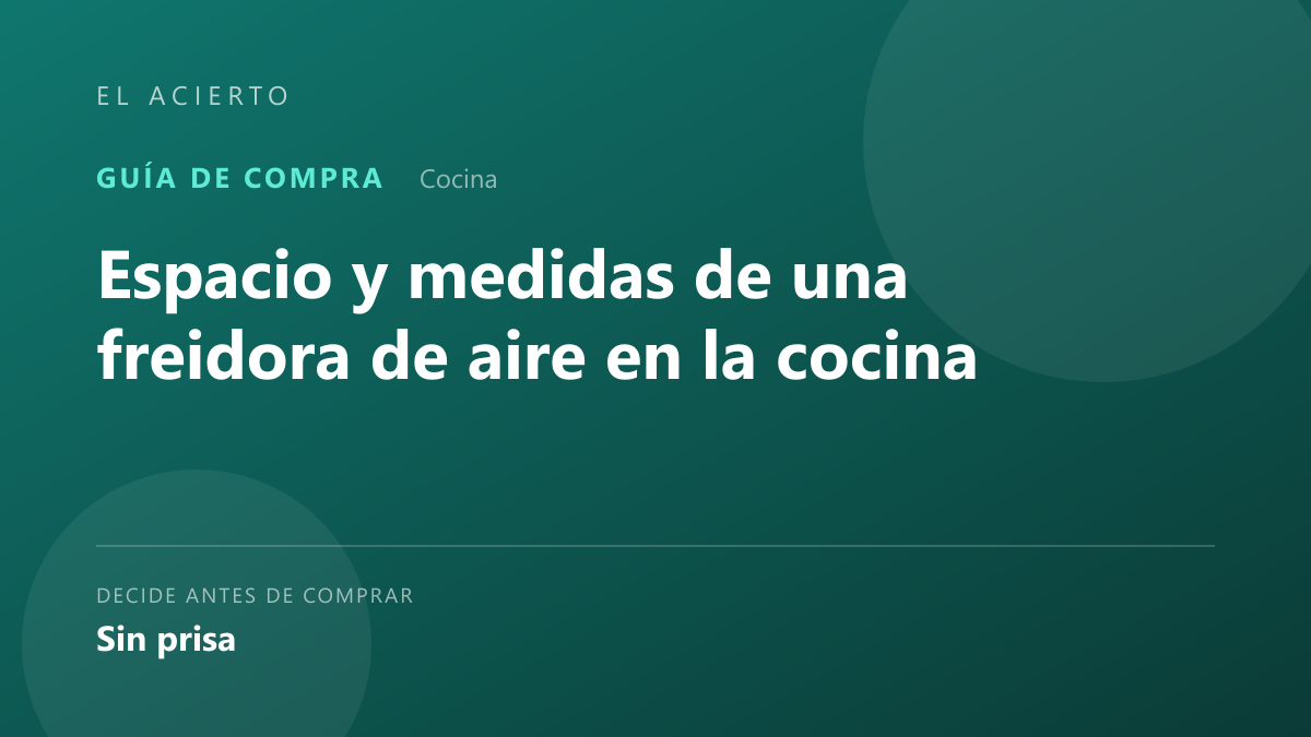 Espacio y medidas de una freidora de aire en la cocina