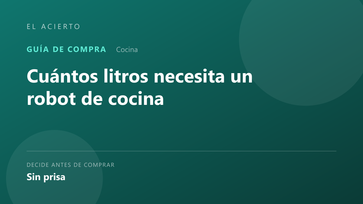 Cuántos litros necesita un robot de cocina