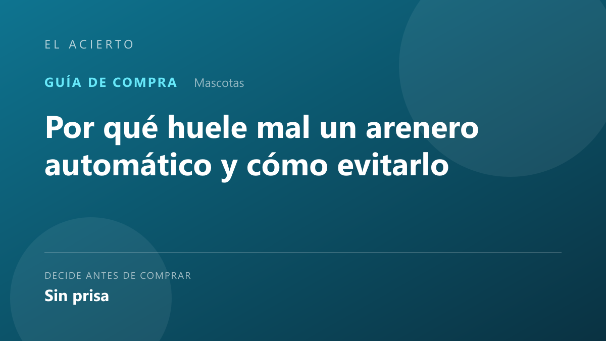 Por qué huele mal un arenero automático y cómo evitarlo