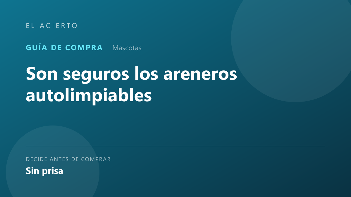 Son seguros los areneros autolimpiables