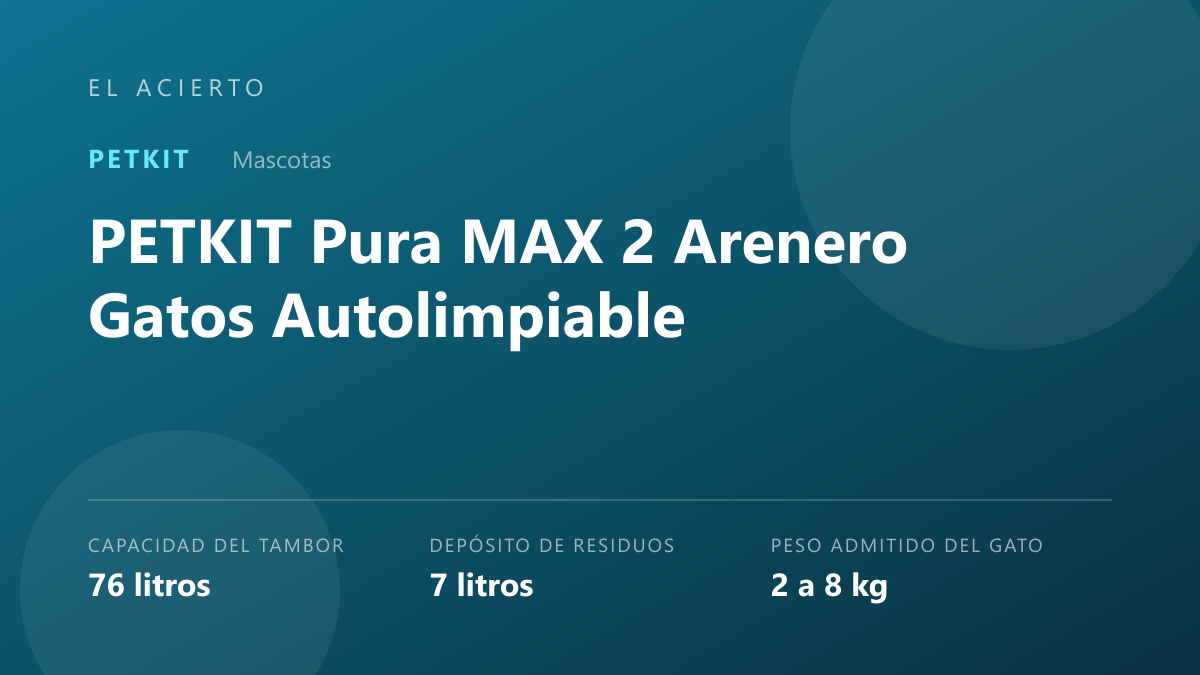 Análisis del PETKIT Pura MAX 2: Arenero Autolimpiable