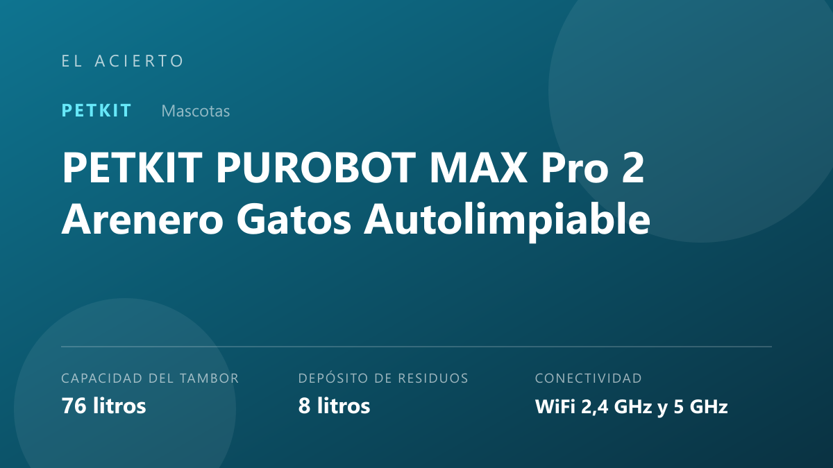 PETKIT PUROBOT MAX Pro 2: Análisis del arenero inteligente