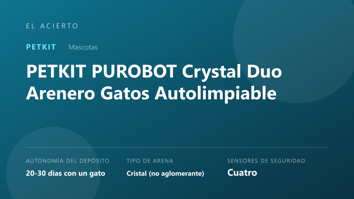 Análisis del PETKIT PUROBOT Crystal Duo: arenero inteligente